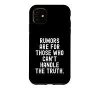 Rumors are for those who cant handle the truth Bold Case for iPhone 11