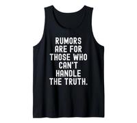 Rumors are for Those who Cant Handle the Truth Bold Tank Top