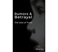 Rumors & Betrayal: The Cost of Truth: 2