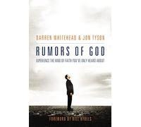 Rumors of God: Experience the Kind of Faith You´ve Only Heard About