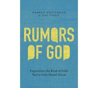Rumors of God: Experience the Kind of Faith You've Only Heard About
