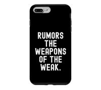 Rumors The Weapons Of The Weak Witty Quote Men Women Case for iPhone 7 Plus/8 Plus
