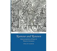 Rumour and Renown: Representations Of Fama In Western Literature (Cambridge Classical Studies)