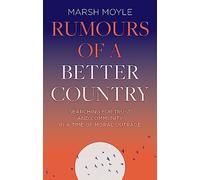 Rumours of a Better Country: Searching for trust and community in a time of moral outrage
