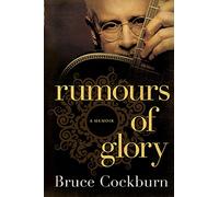 Rumours Of Glory: A Memoir