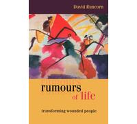 Rumours of Life - Transforming Wounded People