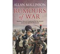 Rumours Of War : (The Matthew Hervey Adventures: 6): An action-packed and captivating military adventure from bestselling author Allan Mallinson