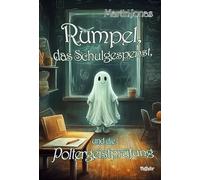 Martin Jonas Rumpel, das Schulgespenst, und die Poltergeistprüfung (Paperback)