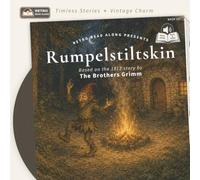 Rumpelstiltskin: A Faithful Retelling of the 1812 Brothers Grimm Tale (Not Quite How You Remember It)