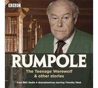 Rumpole: The Teenage Werewolf & other stories: Four BBC Radio 4 dramatisations