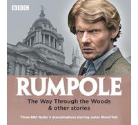 Rumpole: The Way Through the Woods & other stories: Three BBC Radio 4 dramatisations (Unabridged edition)