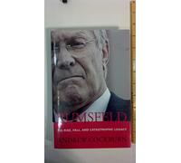 Rumsfeld: His Rise, Fall, and Catastrophic Legacy