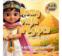 Rumy viaja a Egipto: Libro de actividades educativas: Juegos, colorear y manualidades del Antiguo Egipto para niños de 5 a 8 años (Aprende con Rumy)