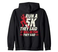 Run A 5K They Said It Will Be Fun They Said Runner Race 5K Zip Hoodie