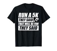 Run a 5k They Said Jogging Runner Funny Run T-Shirt
