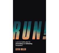 Run!: A Proven Battle Plan for Preventing and Defeating Temptation