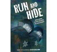 Run and Hide: How Jewish Youth Escaped the Holocaust: A Graphic Novel