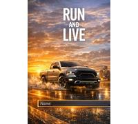 RUN AND LIVE - Horizon Drive Edition: Adventure Truck Notebook - 6x9 Lined Journal for Freedom and Motivation