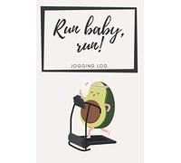 Run,baby,run! Jogging Log: Running Journal, Weekly Planner, Runner's Training Log, Track your Route, Distance, Speed, Calories Goals & More (Fit Planners for PowerGirls)