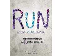 Run: Believe, Behold, Become