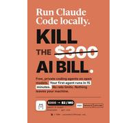 Run Claude Code Locally: Kill the $300 AI Bill with Free, Private Coding Agents on Ollama and Open Models (Local AI Playbooks)