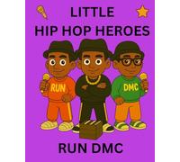 Run DMC: Little Hip Hop Heroes