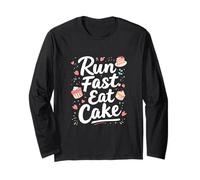 Run Fast. Eat Cake Motivation, Fitness, Cake Long Sleeve T-Shirt