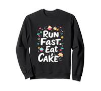 Run Fast. Eat Cake Typographic Sweatshirt