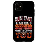 RUN FAST OR THE SHEPHERD WILL CATCH YOU Dog Lovers Case for iPhone 11