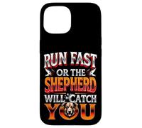 RUN FAST OR THE SHEPHERD WILL CATCH YOU Dog Lovers Case for iPhone 15