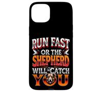 RUN FAST OR THE SHEPHERD WILL CATCH YOU Dog Lovers Case for iPhone 15 Plus