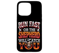 RUN FAST OR THE SHEPHERD WILL CATCH YOU Dog Lovers Case for iPhone 15 Pro Max
