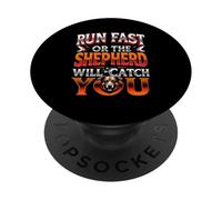 RUN FAST OR THE SHEPHERD WILL CATCH YOU Dog Lovers PopSockets Adhesive PopGrip