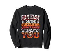 RUN FAST OR THE SHEPHERD WILL CATCH YOU Dog Lovers Sweatshirt