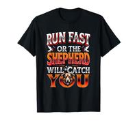 RUN FAST OR THE SHEPHERD WILL CATCH YOU Dog Lovers T-Shirt
