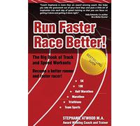 Run Faster Race Better: For 5K, 10K, Half Marathon, Marathon and Triathlons: Volume 1 (Return to Fitness)