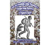 Run for Freedom, John Thompson’s Escape from Slavery, A Fugitive Slave