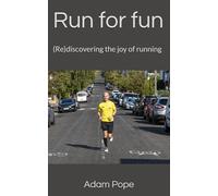 Run for fun: (Re)discovering the joy of running