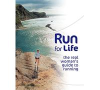 Run for Life: The Real Woman's Guide to Running