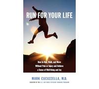Run for Your Life: How to run, walk, and move without pain or injury and achieve a sense of well-being and joy
