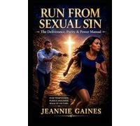 RUN FROM SEXUAL SIN: The Deliverance, Purity & Power Manual