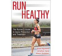 Run Healthy: The Runner's Guide to Injury Prevention and Treatment