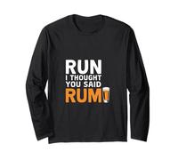Run I Thought You Said Rum Drink Runner Marathon |---- Long Sleeve T-Shirt