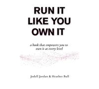 Run It Like You Own It: A book that empowers you to own it at every level