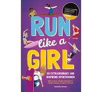 Run Like a Girl: 50 Extraordinary and Inspiring Sportswomen (My Sticker and Activity Book)