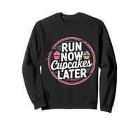 Run Now Cupcakes Later Marathon Runner Motivation - Sweatshirt