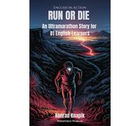 RUN OR DIE: An Ultramarathon Story for B1 English Learners (English in Action)