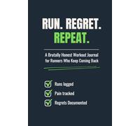 Run. Regret. Repeat.: A Brutally Honest Workout Journal for Runners Who Keep Coming Back