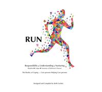 RUN: Responsibility, Understanding, Nurturing: The Reality of Coping: Care persons Helping Care persons