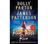 Run Rose Run By Dolly Parton James Patterson Brand New Bestseller Book